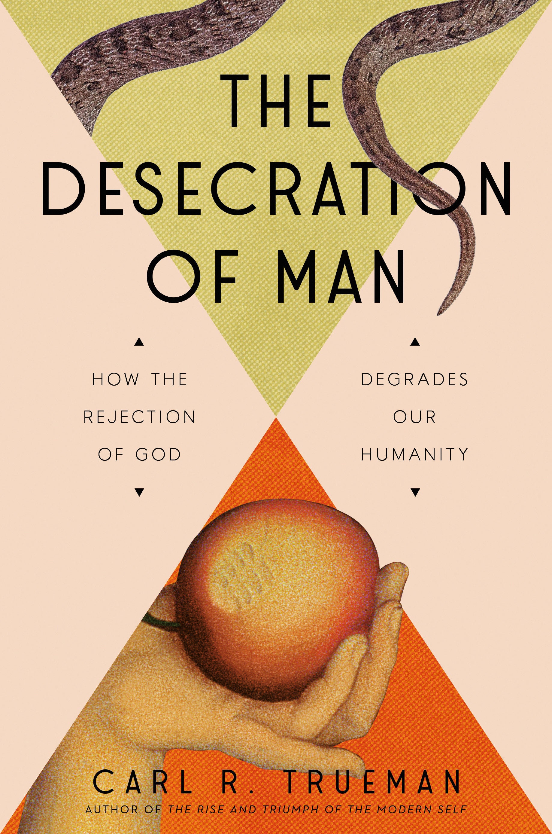 The Desecration of Man - How the Rejection of God Degrades Our Humanity