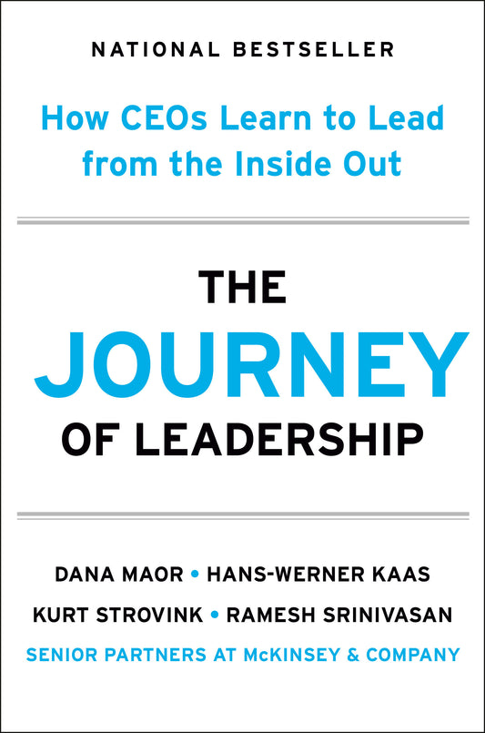 The Journey of Leadership - How CEOs Learn to Lead from the Inside Out