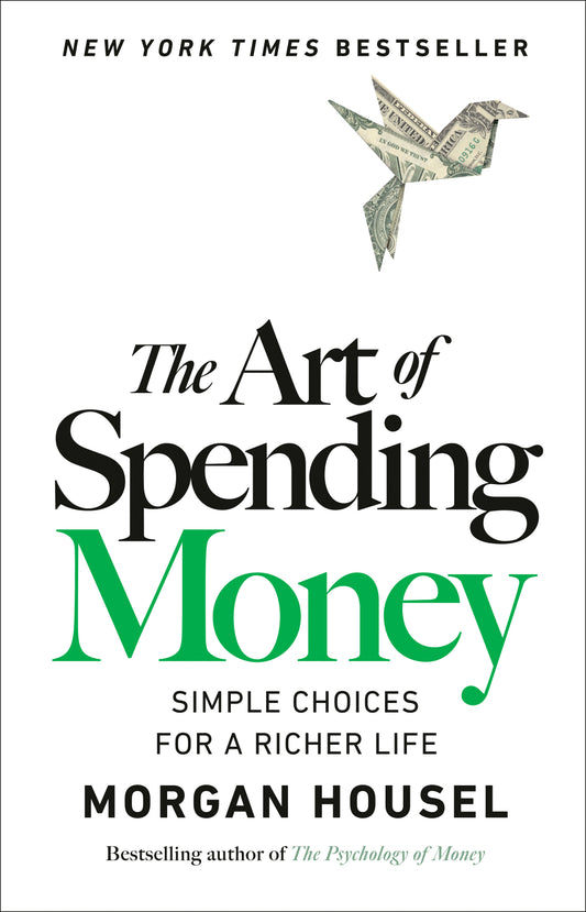 The Art of Spending Money - Simple Choices for a Richer Life