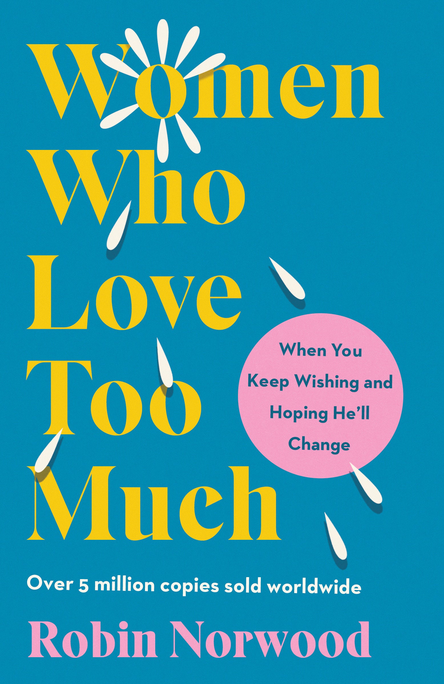 Women Who Love Too Much - When You Keep Wishing and Hoping He'll Change