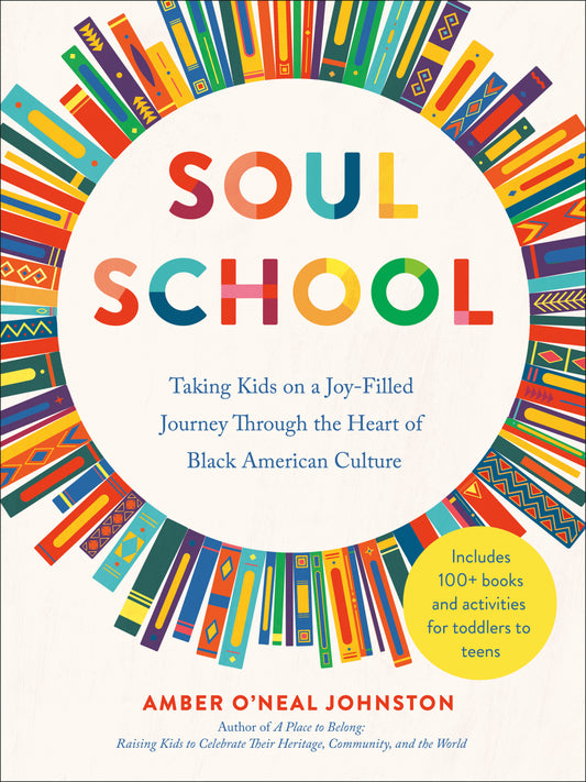 Soul School - Taking Kids on a Joy-Filled Journey Through the Heart of Black American Culture