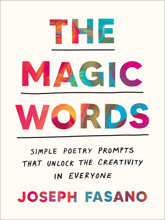 The Magic Words - Simple Poetry Prompts That Unlock the Creativity in Everyone