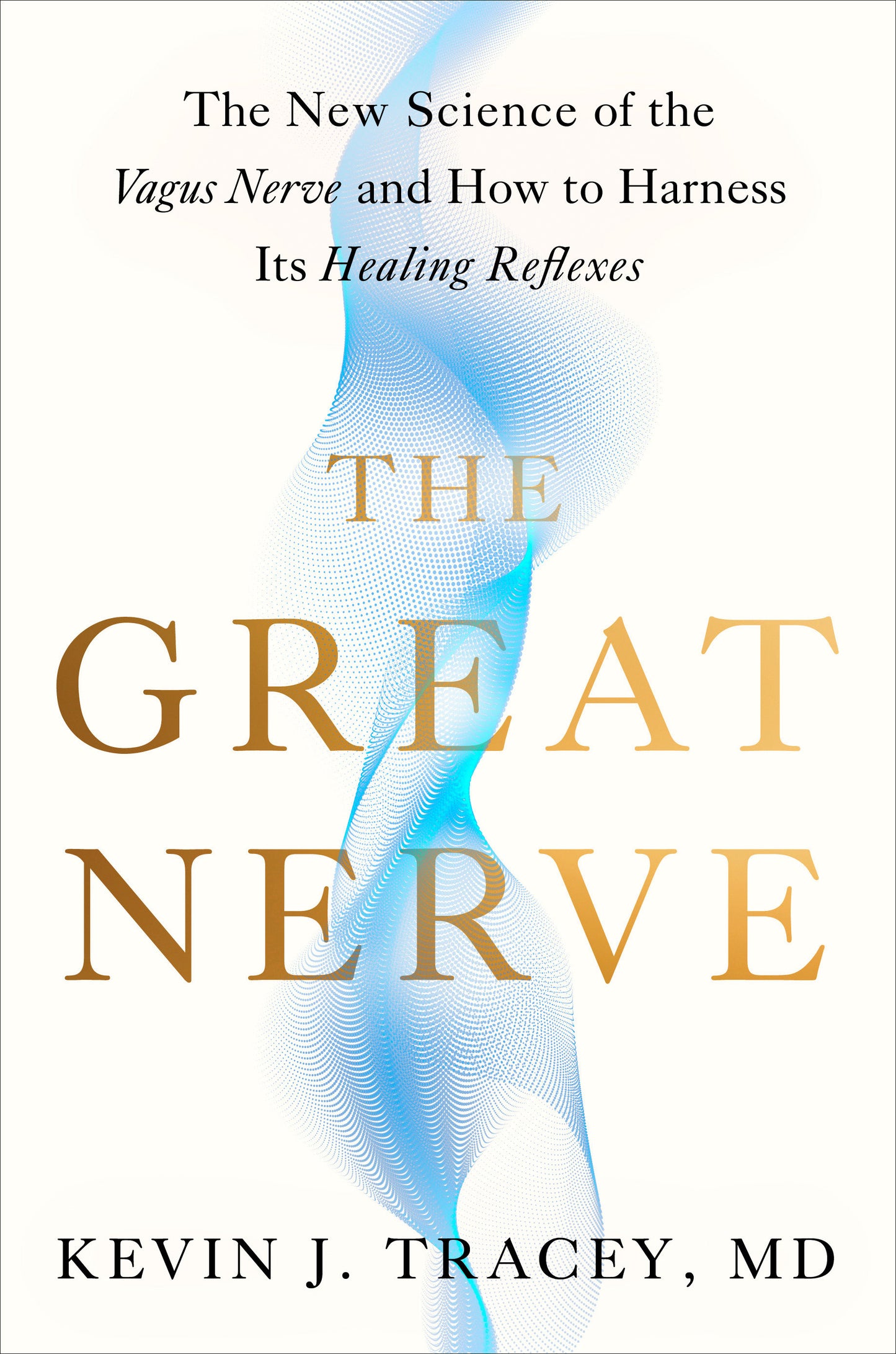 The Great Nerve - The New Science of the Vagus Nerve and How to Harness Its Healing Reflexes