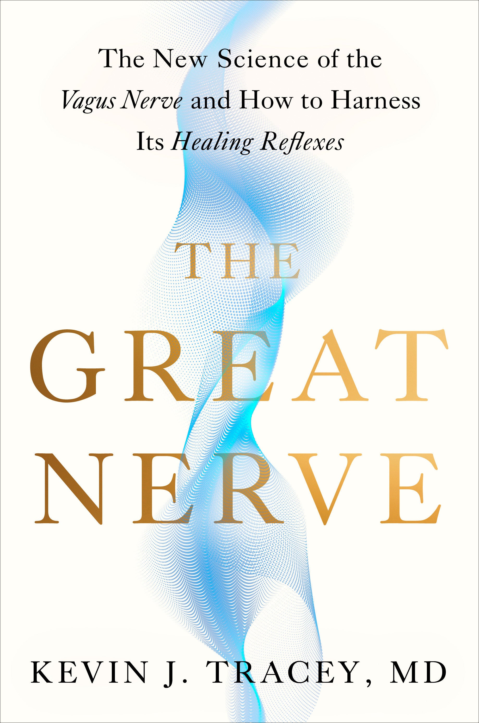 The Great Nerve - The New Science of the Vagus Nerve and How to Harness Its Healing Reflexes