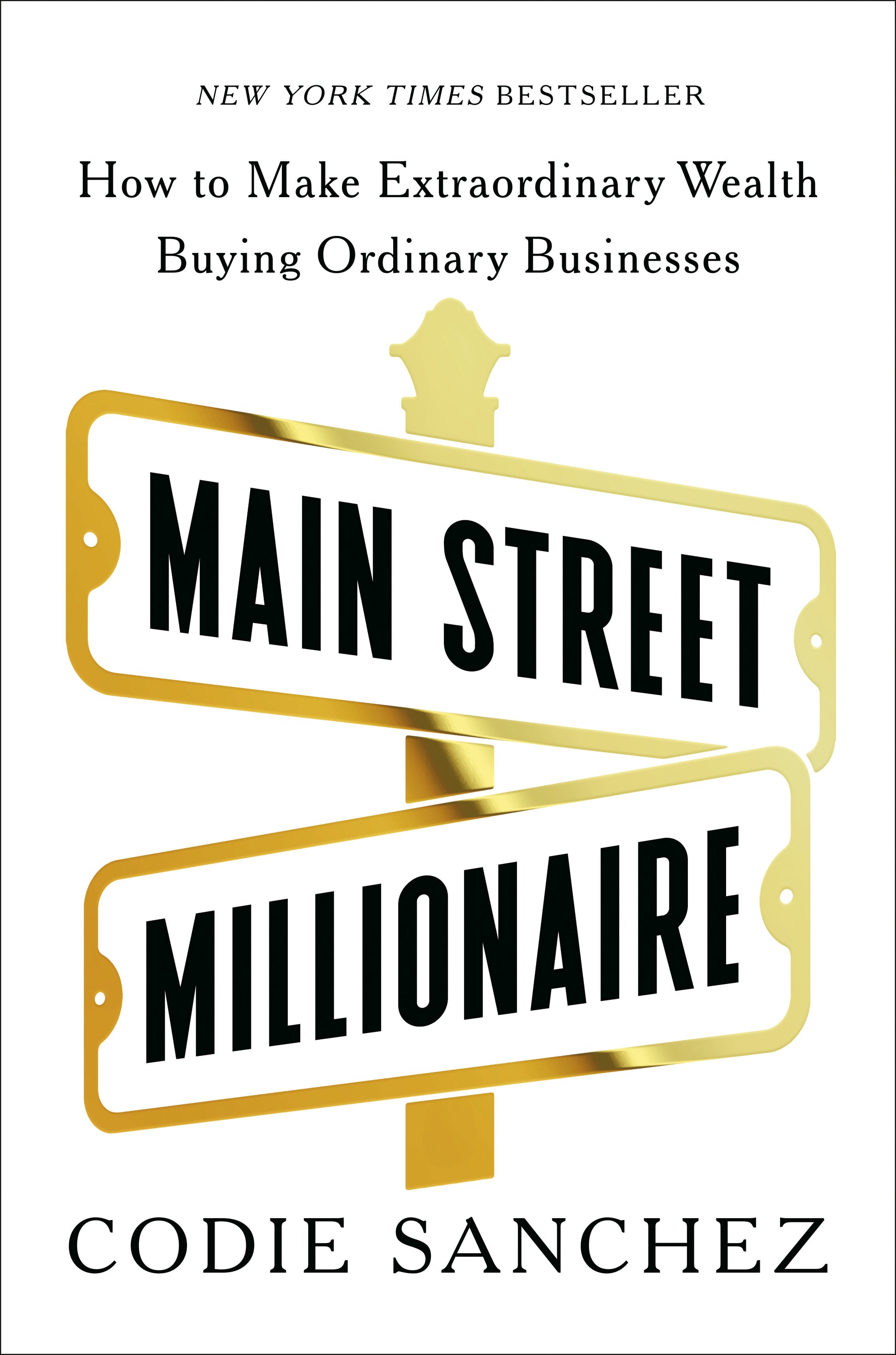 Main Street Millionaire - How to Make Extraordinary Wealth Buying Ordinary Businesses