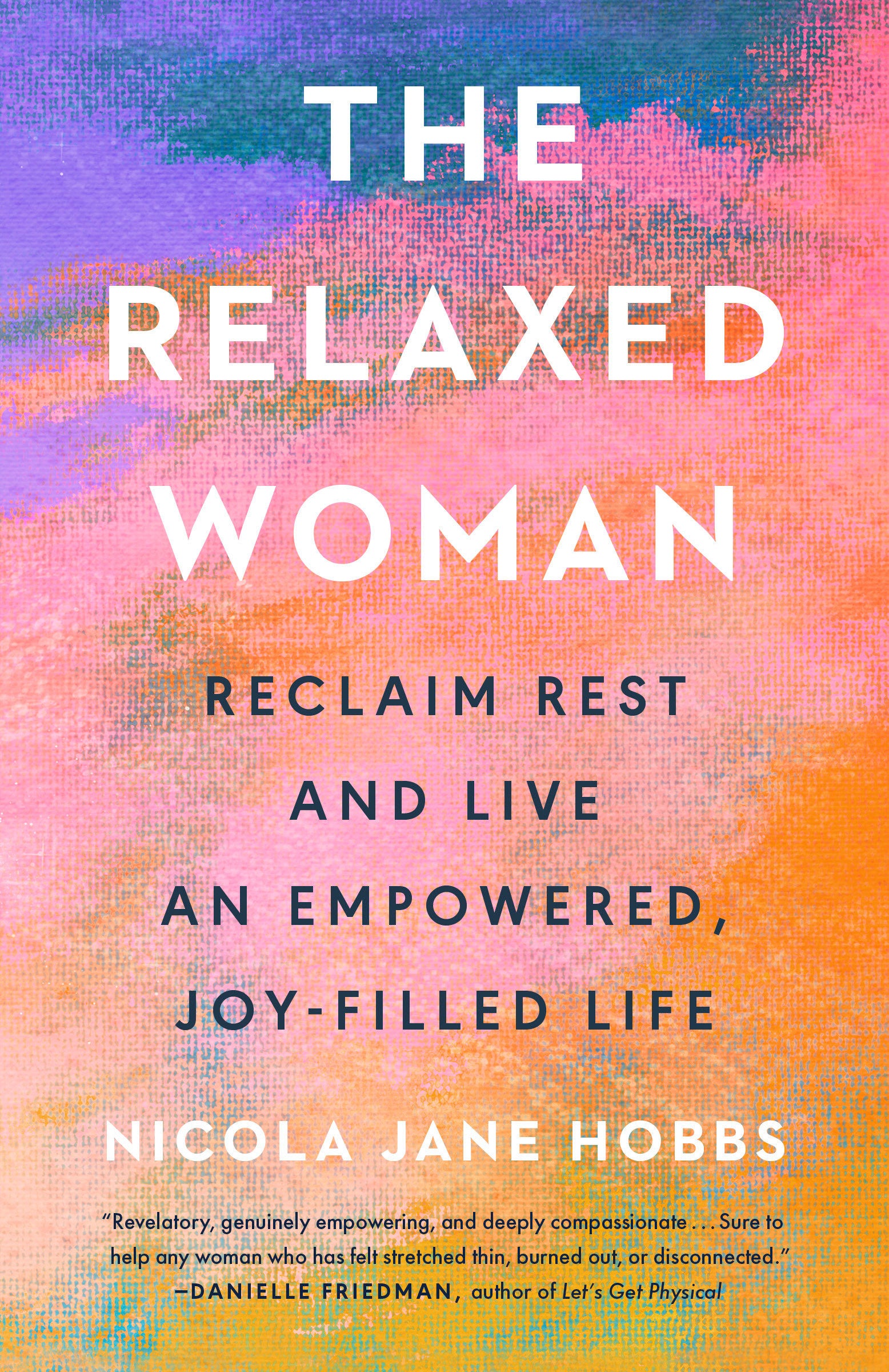 The Relaxed Woman - Reclaim Rest and Live an Empowered, Joy-Filled Life