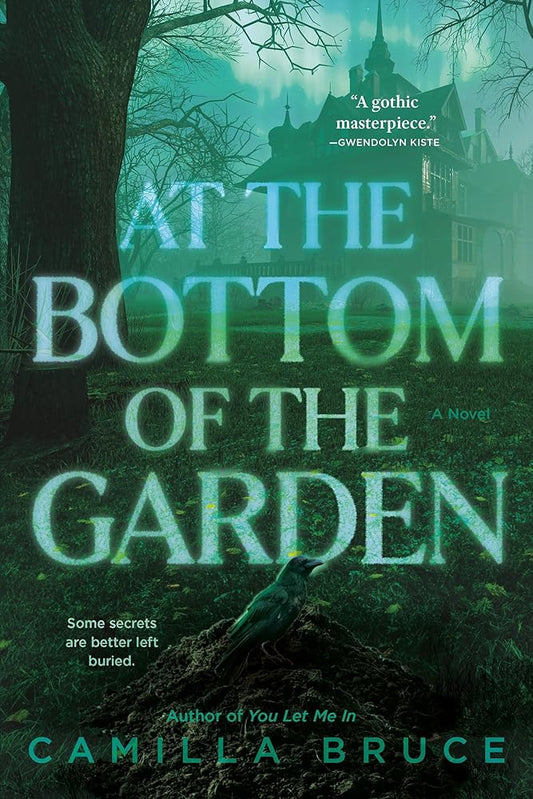 At the Bottom of the Garden: A Novel by Camilla Bruce