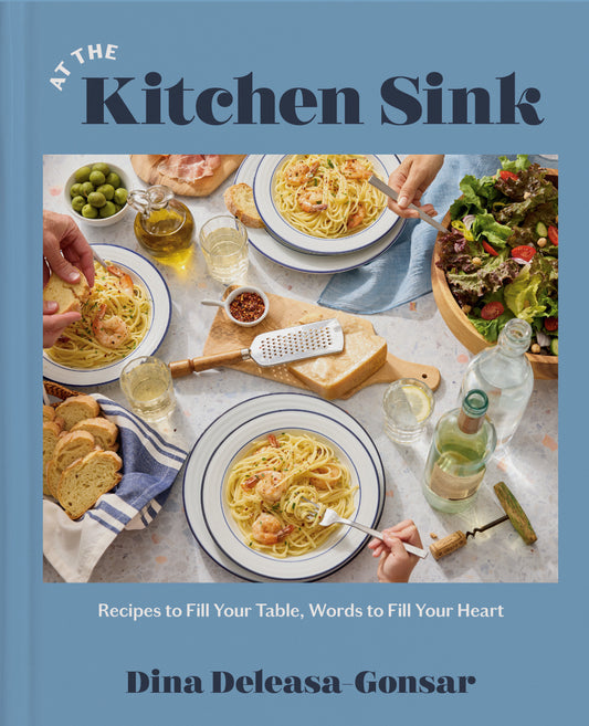 At the Kitchen Sink - Recipes to Fill Your Table, Words to Fill Your Heart; A Cookbook
