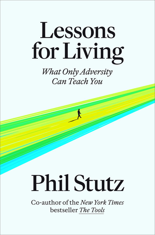 Lessons for Living - What Only Adversity Can Teach You