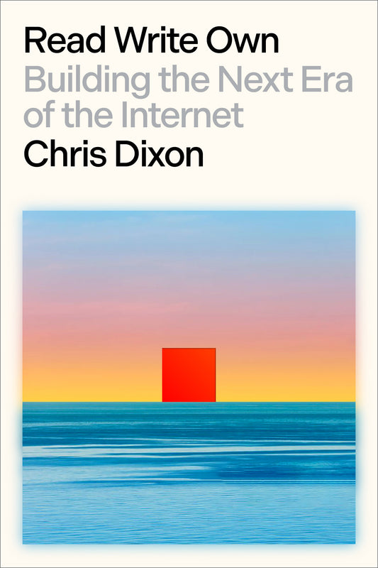 Read Write Own - Building the Next Era of the Internet