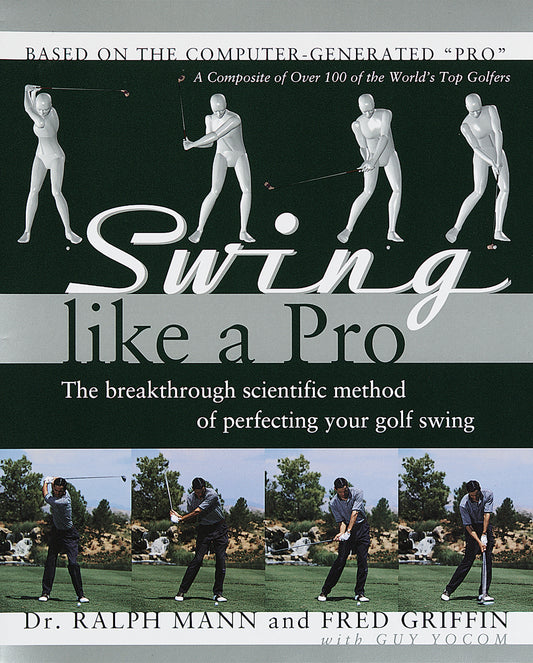 Swing Like a Pro - The Breakthrough Scientific Method of Perfecting Your Golf Swing