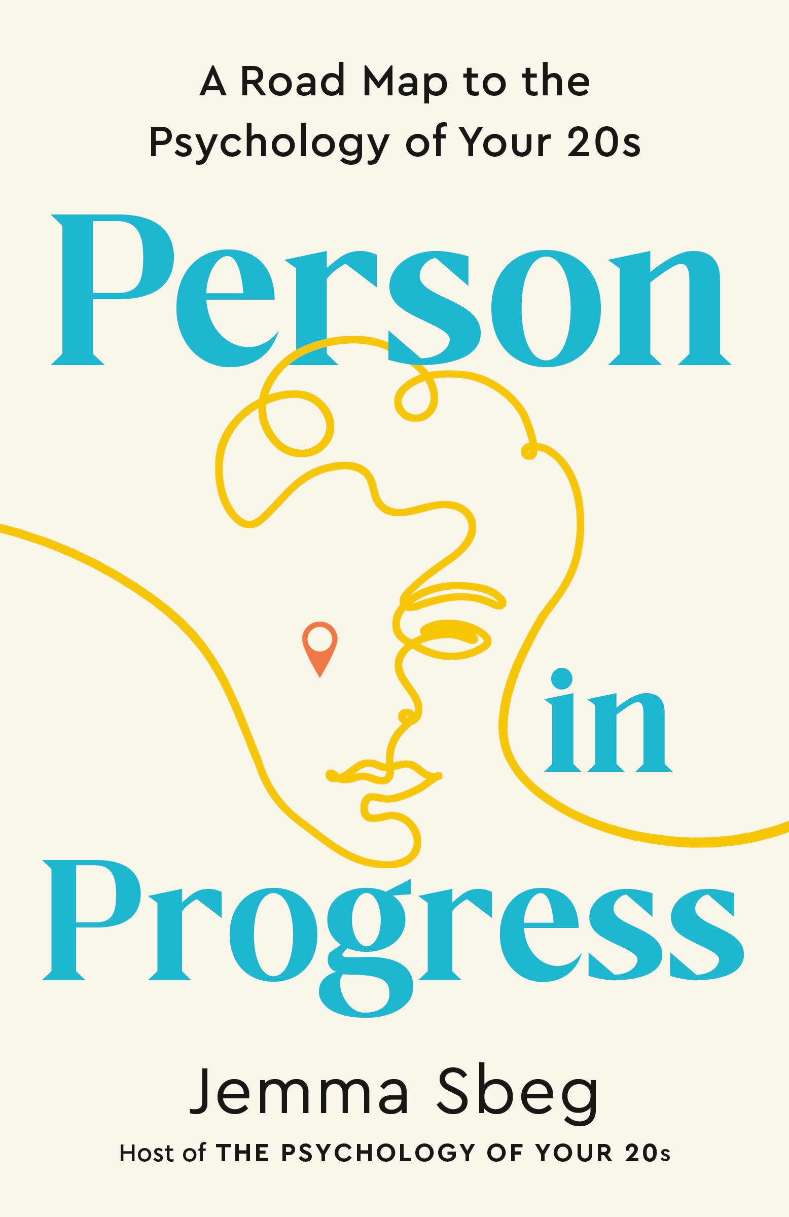 Person in Progress - A Road Map to the Psychology of Your 20s