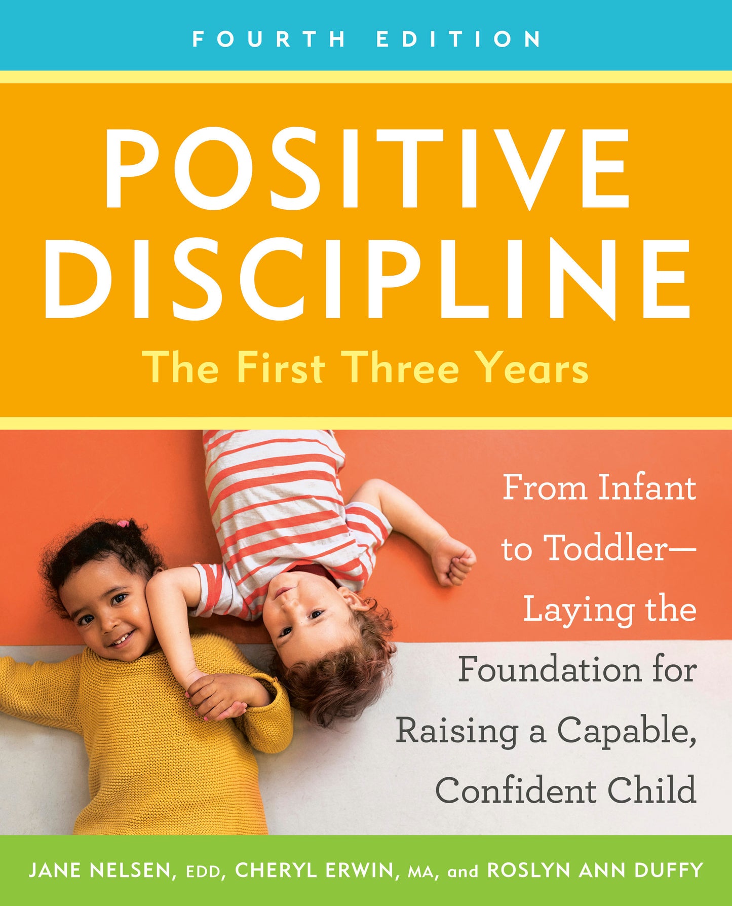 Positive Discipline: The First Three Years, Fourth Edition - From Infant to Toddler--Laying the Foundation for Raising a Capable, Confident Child (Positive Discipline)