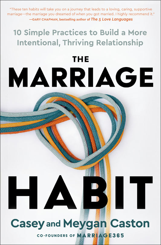 The Marriage Habit - 10 Simple Practices to Build a More Intentional, Thriving Relationship