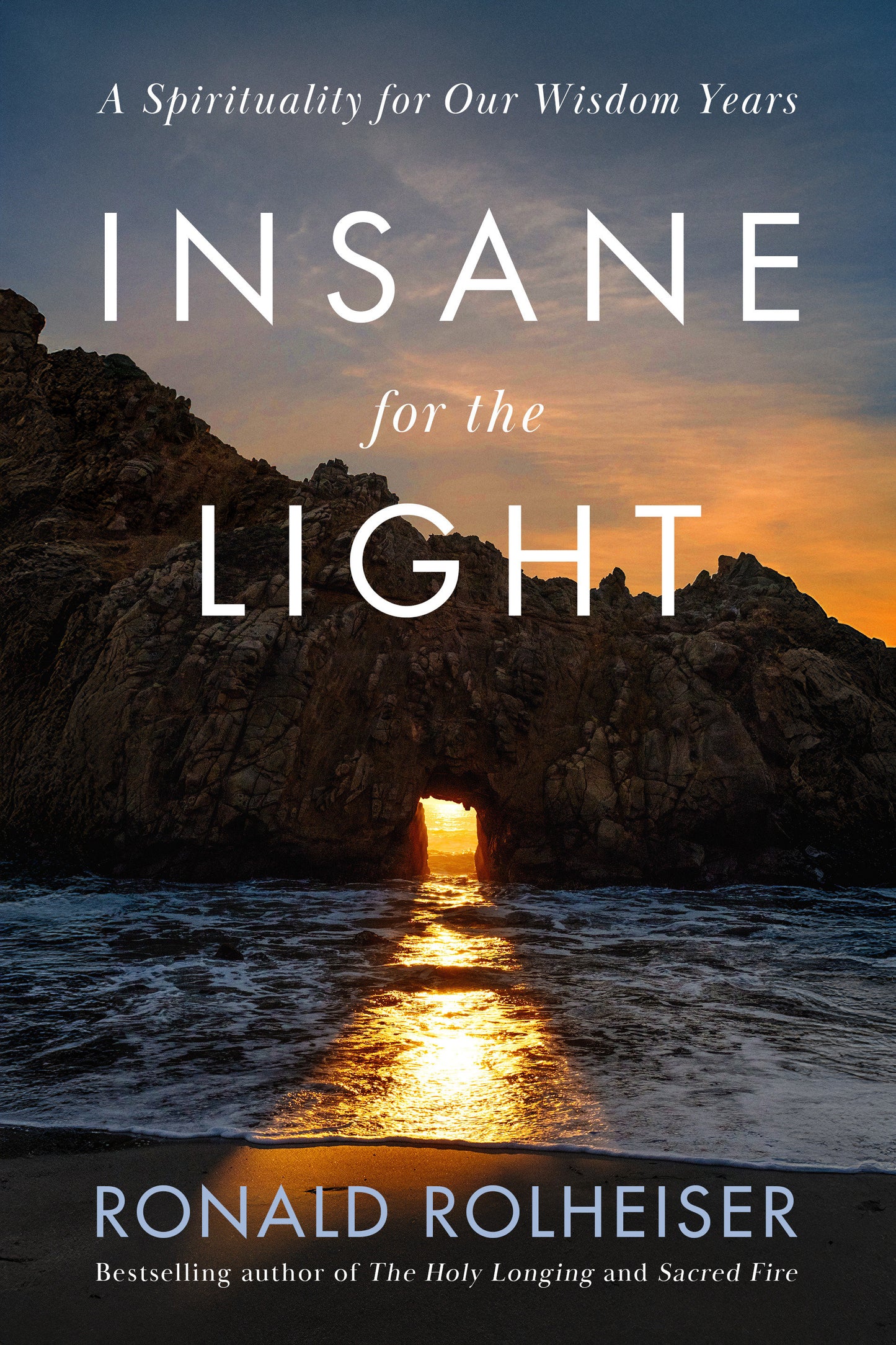 Insane for the Light - A Spirituality for Our Wisdom Years