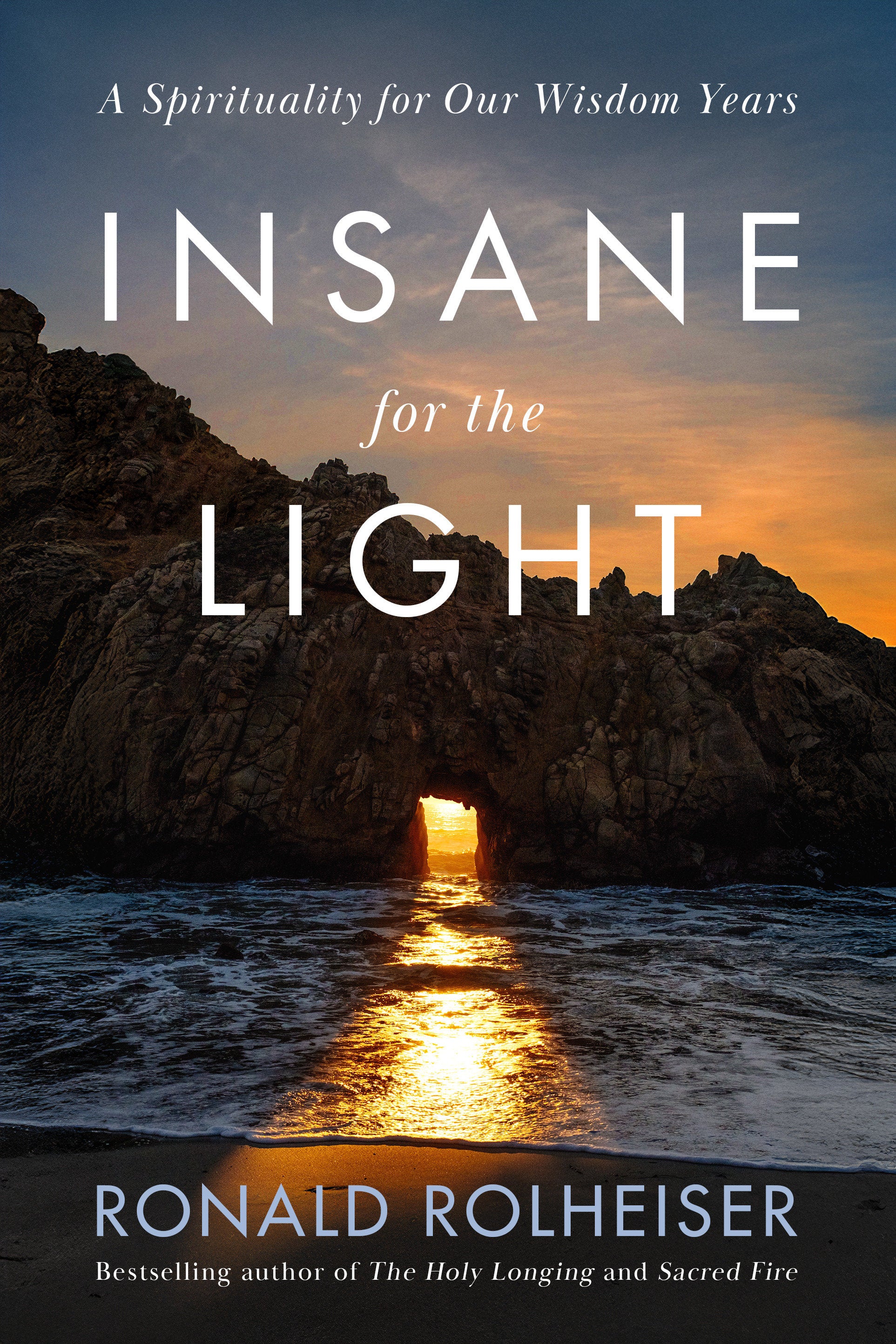 Insane for the Light - A Spirituality for Our Wisdom Years