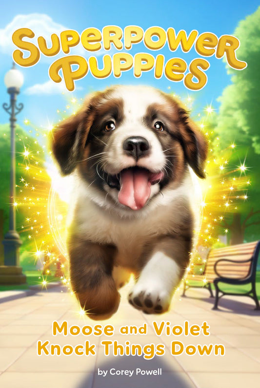 Moose and Violet Knock Things Down #1 (Superpower Puppies) (Book:1)