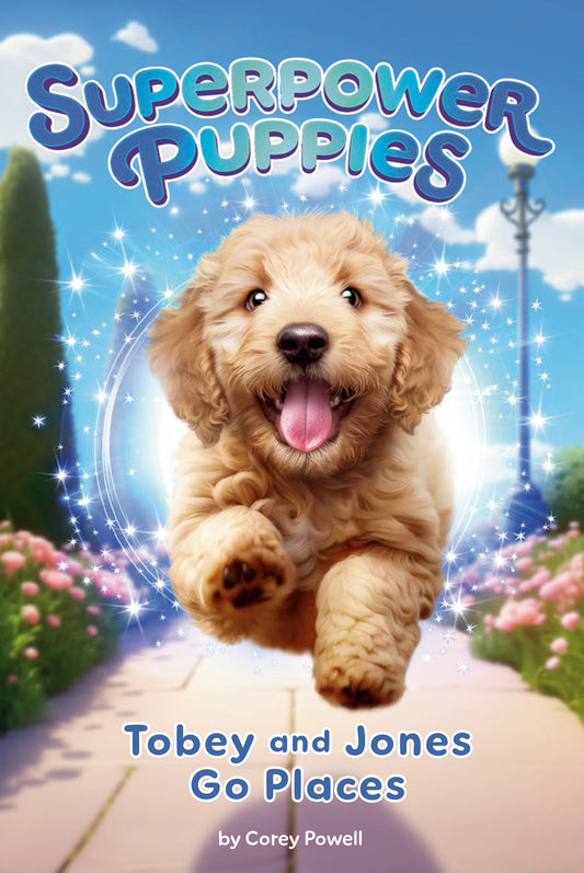 Tobey and Jones Go Places #4 (Superpower Puppies) (Book:4)
