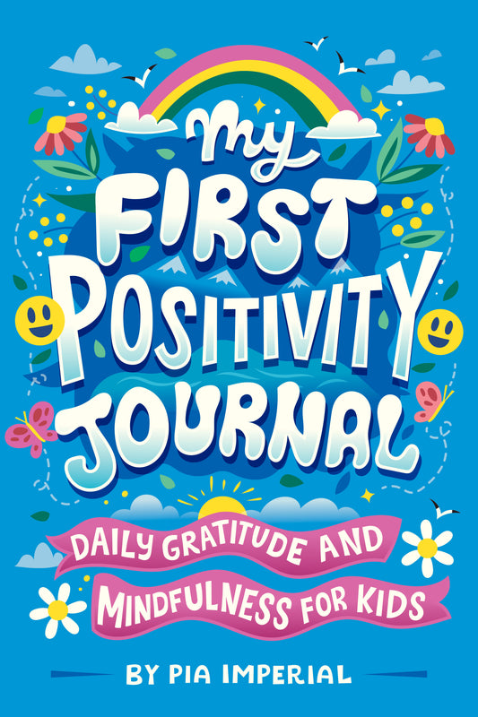 My First Positivity Journal - Daily Gratitude and Mindfulness for Kids