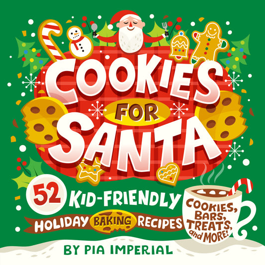Cookies for Santa - 52 Kid-Friendly Holiday Baking Recipes