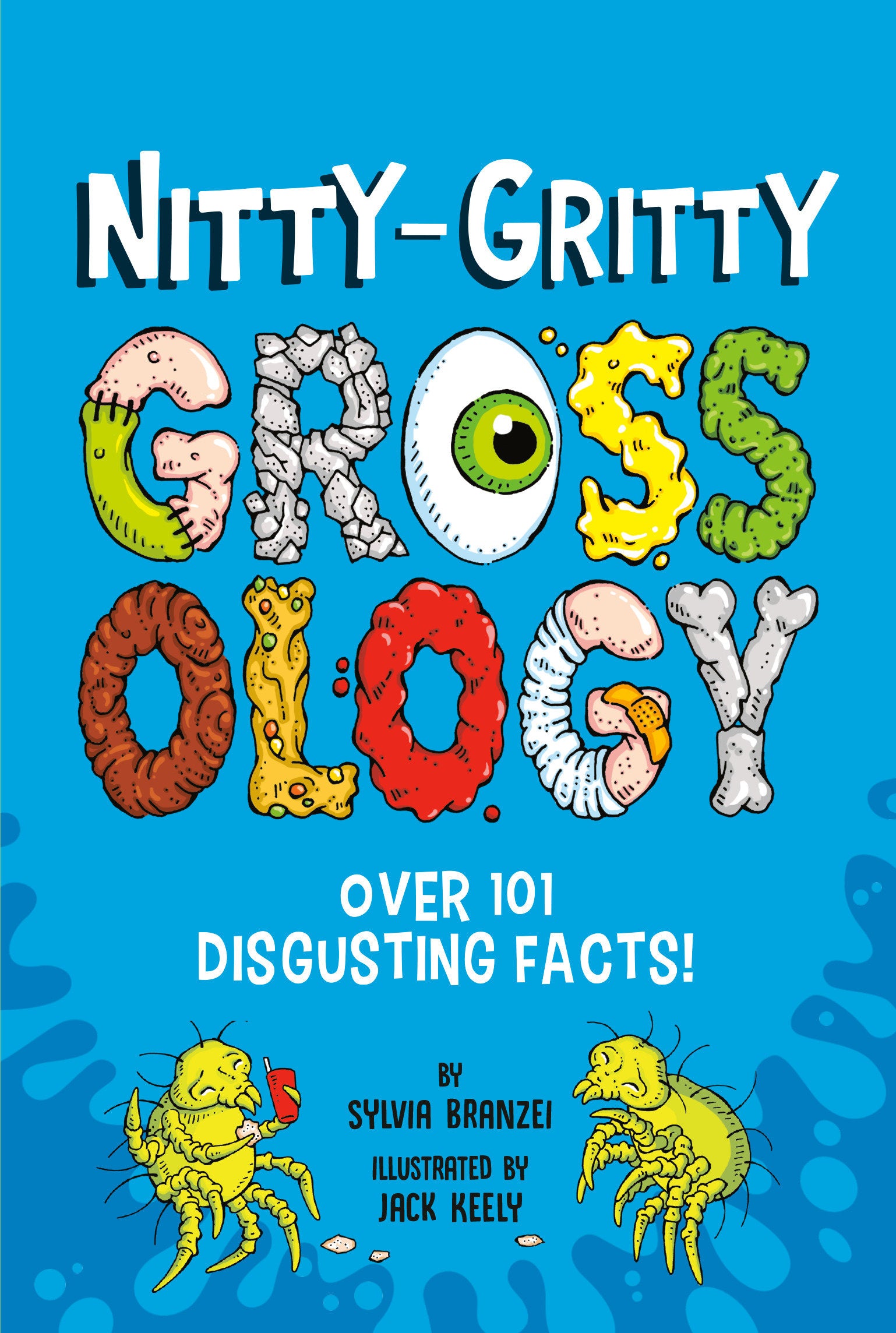 Nitty-Gritty Grossology - Over 101 Disgusting Facts! (Grossology)