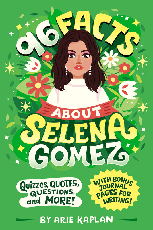 96 Facts About Selena Gomez - Quizzes, Quotes, Questions, and More! With Bonus Journal Pages for Writing! (96 Facts About . . .)
