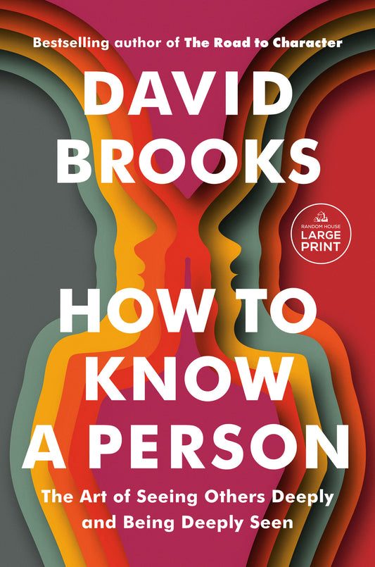 How to Know a Person - The Art of Seeing Others Deeply and Being Deeply Seen