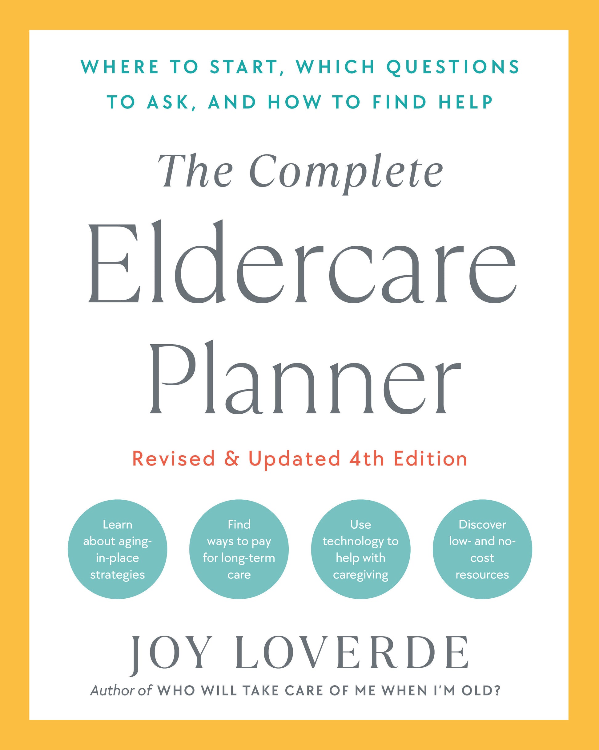 The Complete Eldercare Planner, Revised and Updated 4th Edition - Where to Start, Which Questions to Ask, and How to Find Help