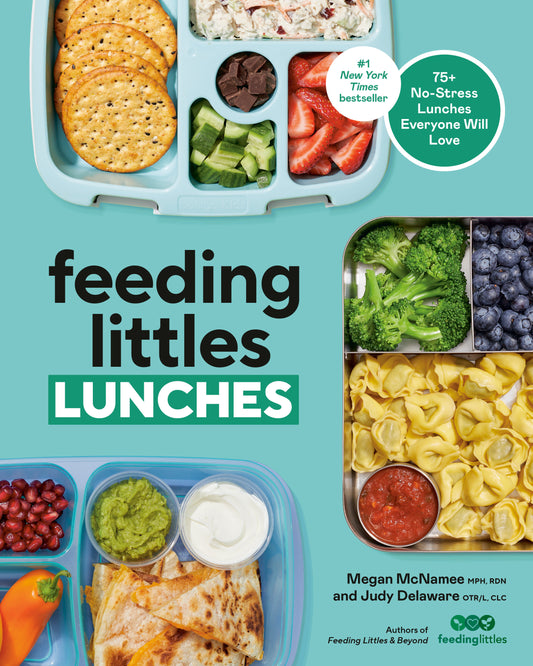 Feeding Littles Lunches - 75+ No-Stress Lunches Everyone Will Love: Meal Planning for Kids