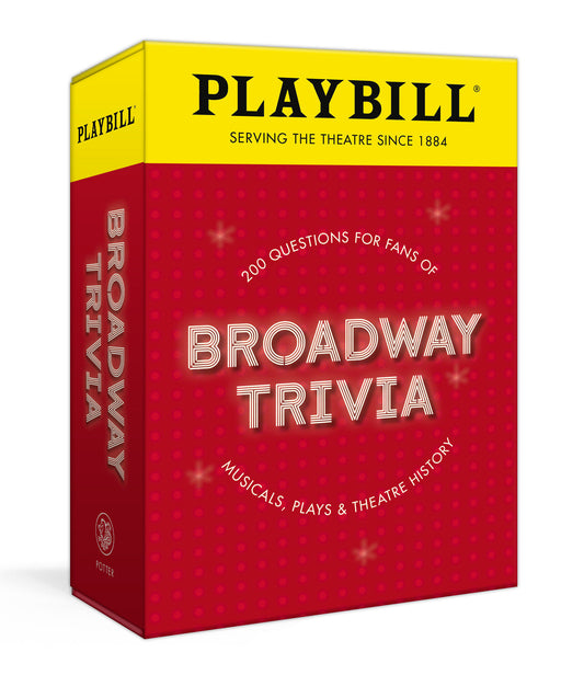Playbill Broadway Trivia - 200 Questions for Fans of Musicals, Plays, and Theatre History