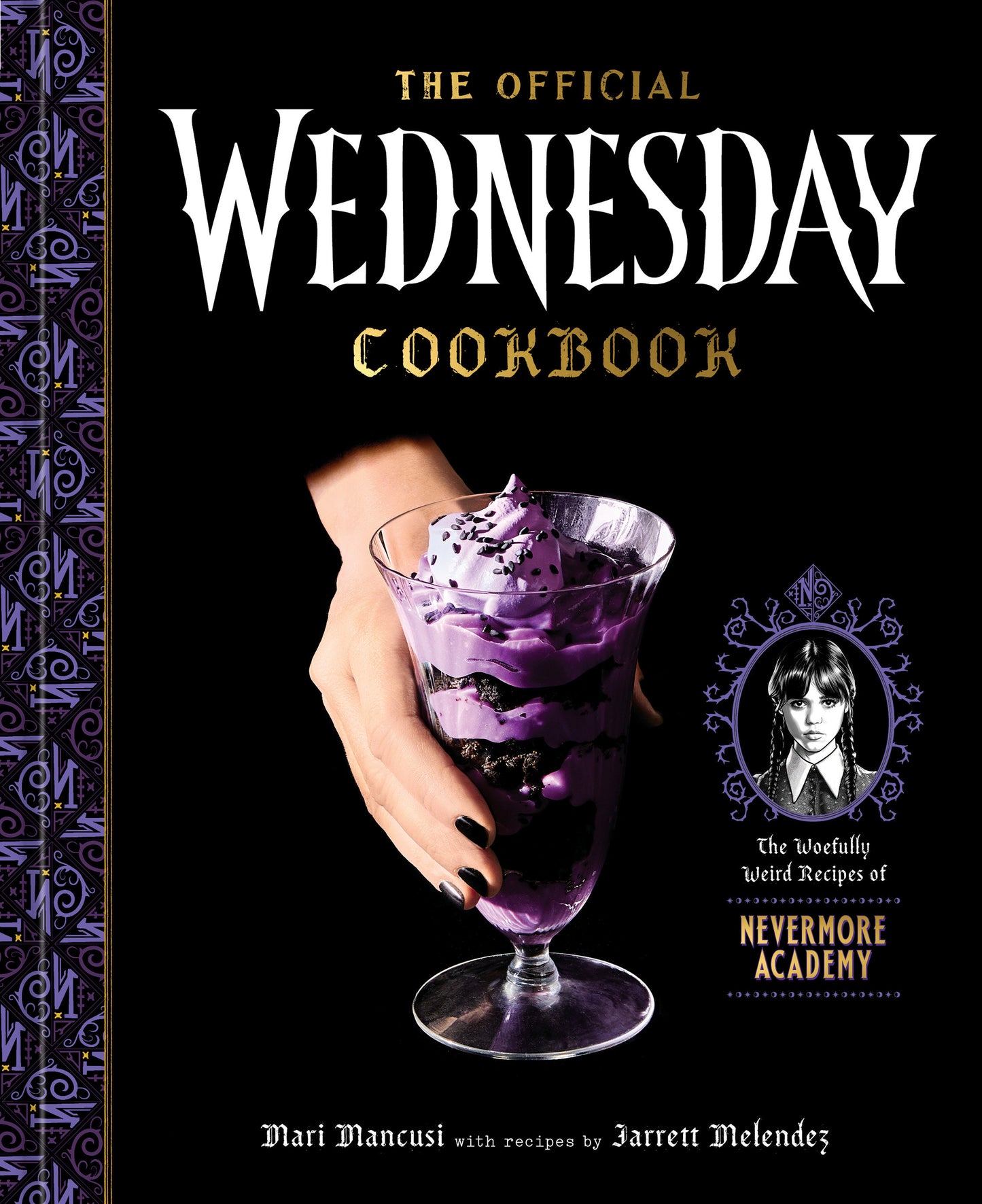 The Official Wednesday Cookbook - The Woefully Weird Recipes of Nevermore Academy