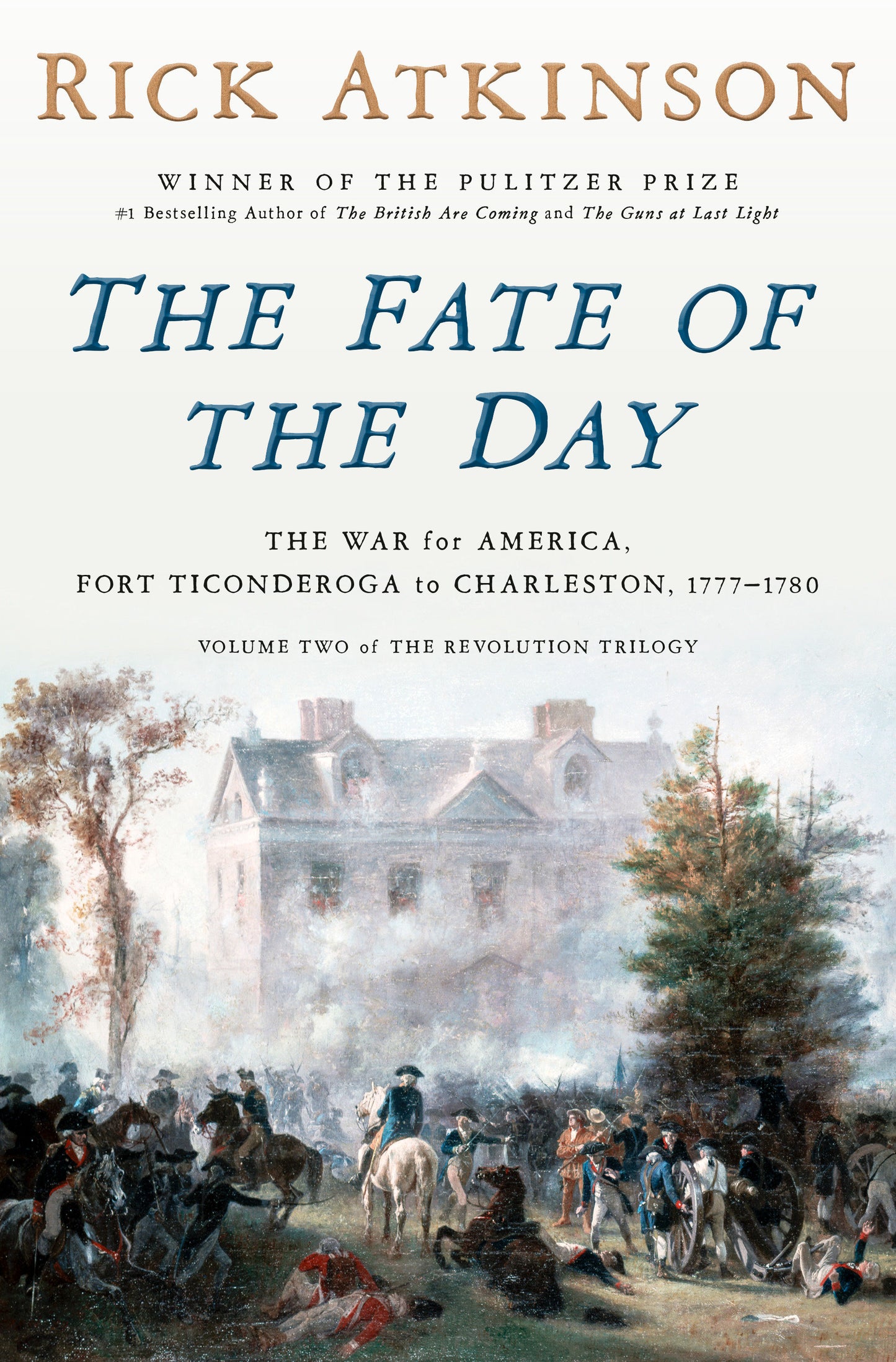 The Fate of the Day - The War for America, Fort Ticonderoga to Charleston, 1777-1780
