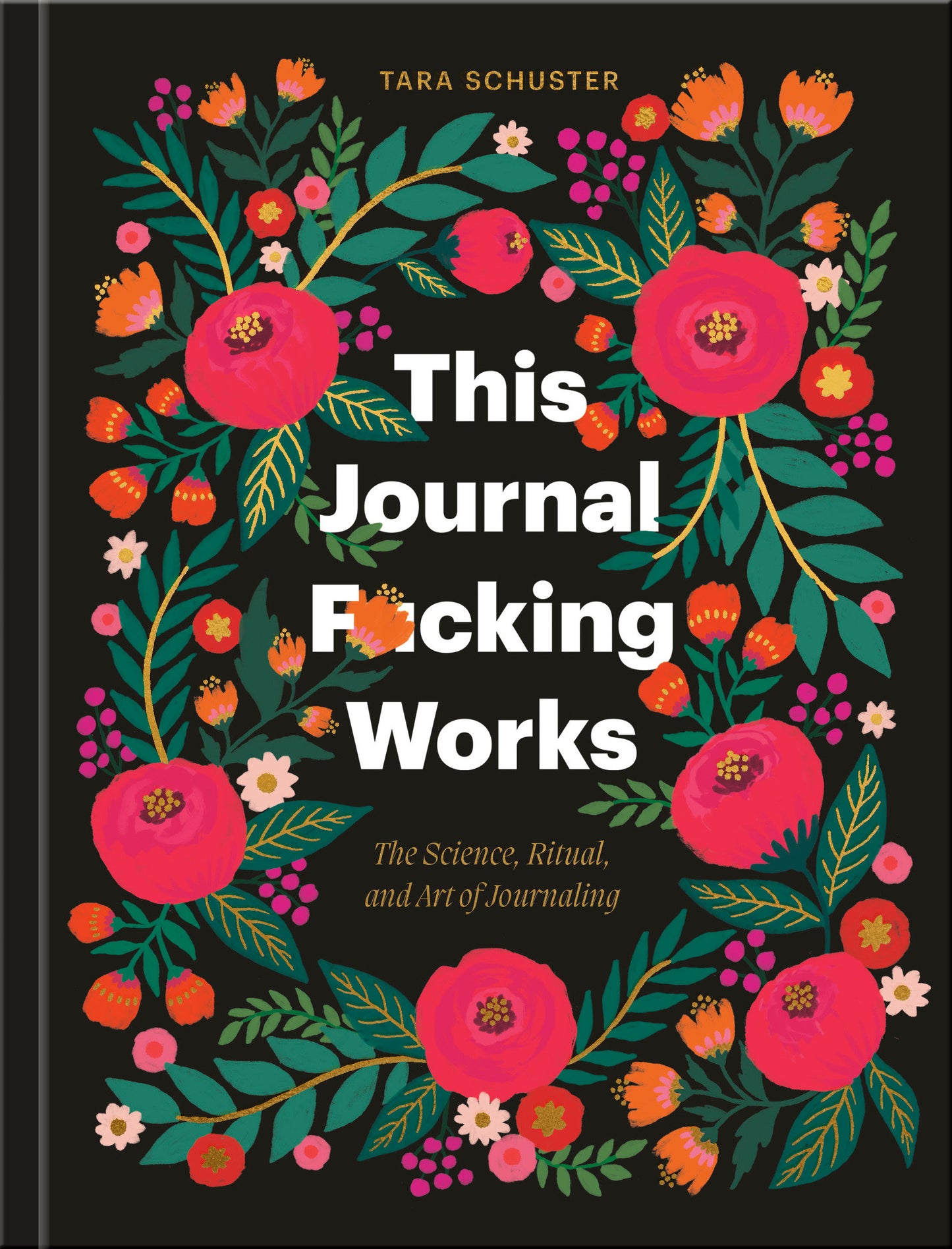This Journal F*cking Works - The Science, Ritual, and Art of Journaling