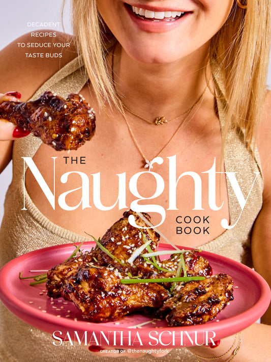 The Naughty Cookbook - Decadent Recipes to Seduce Your Taste Buds
