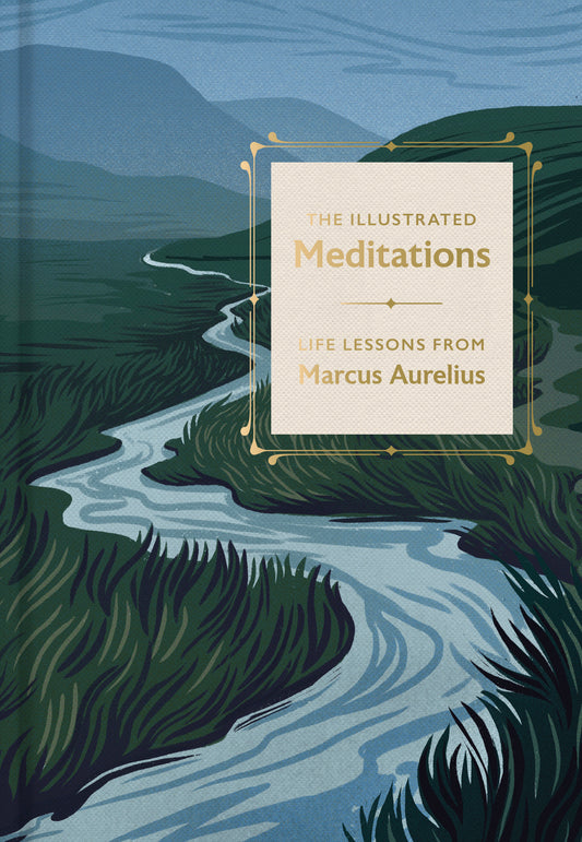 The Illustrated Meditations - Life Lessons from Marcus Aurelius