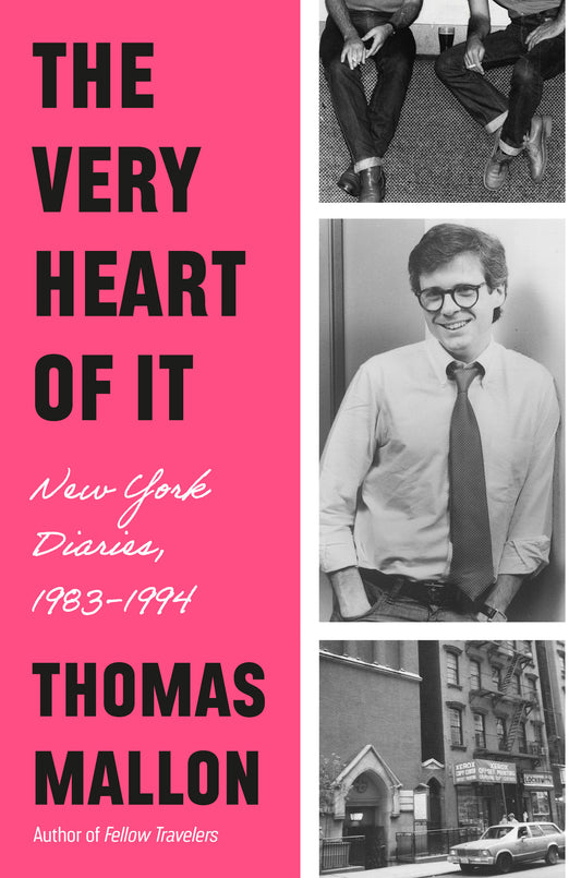 The Very Heart of It - New York Diaries, 1983-1994