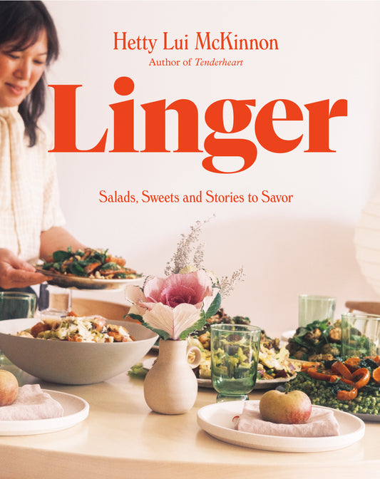 Linger - Salads, Sweets and Stories to Savor: A Cookbook