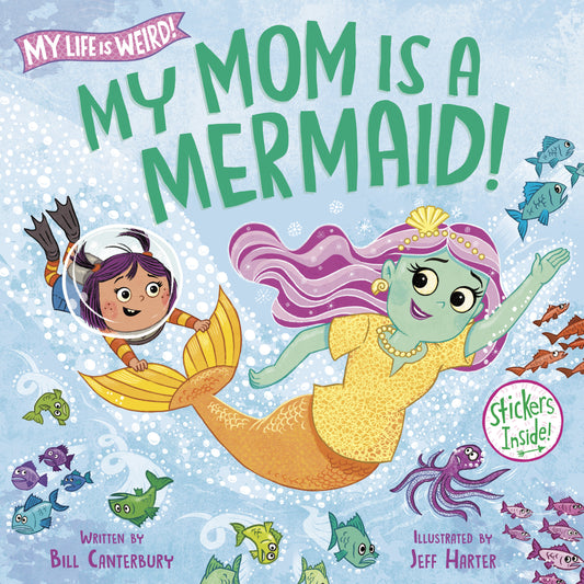 My Mom Is a Mermaid! (My Life is Weird)