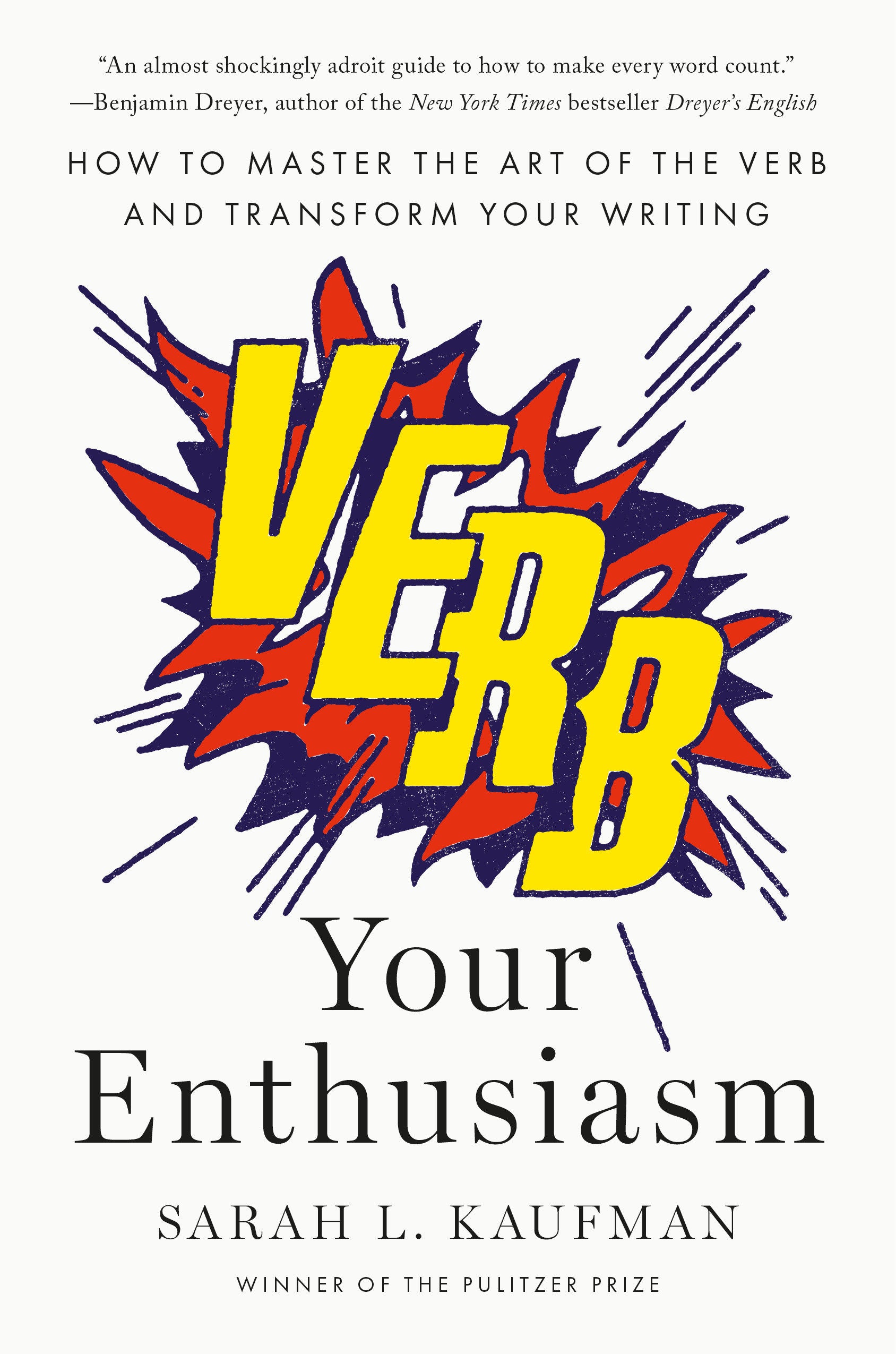 Verb Your Enthusiasm - How to Master the Art of the Verb and Transform Your Writing