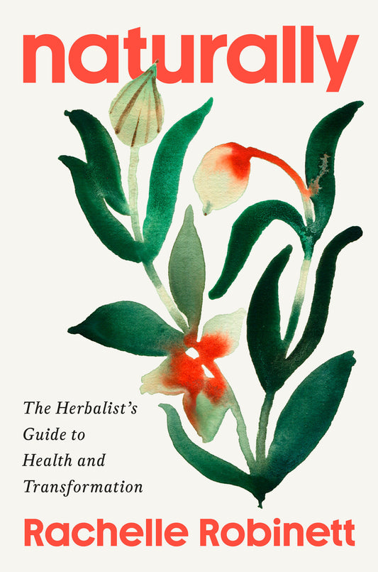 Naturally - The Herbalist's Guide to Health and Transformation