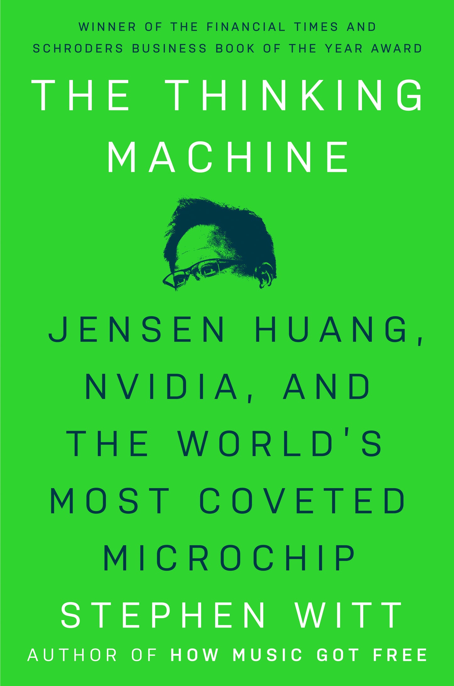 The Thinking Machine - Jensen Huang, Nvidia, and the World's Most Coveted Microchip