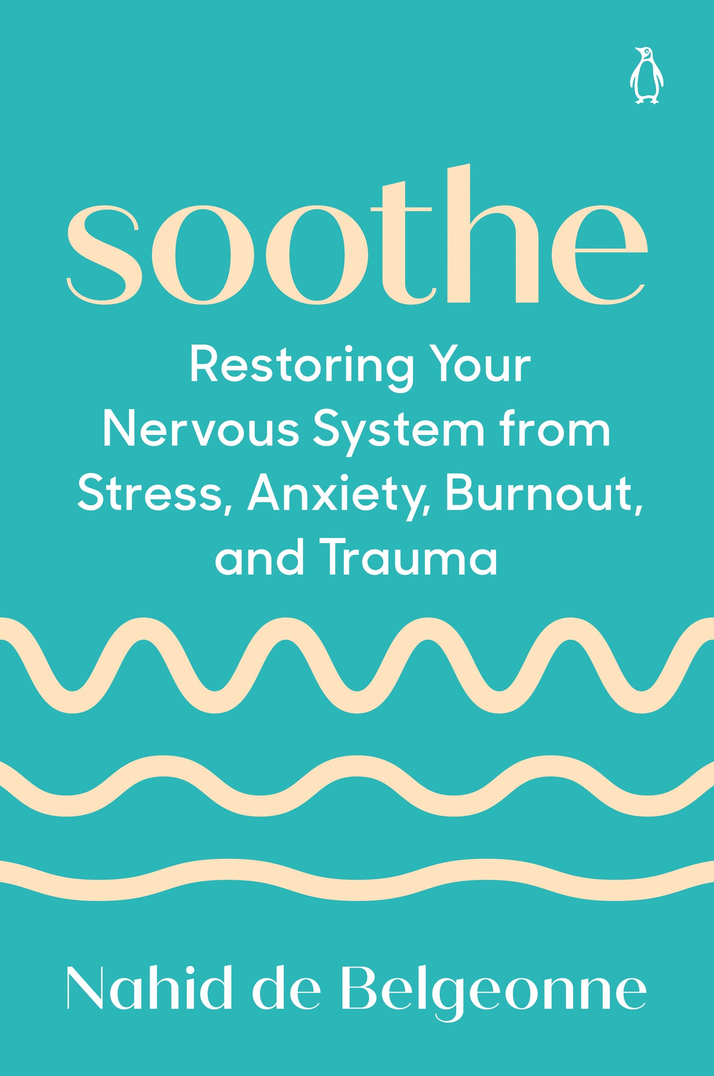 Soothe - Restoring Your Nervous System from Stress, Anxiety, Burnout, and Trauma