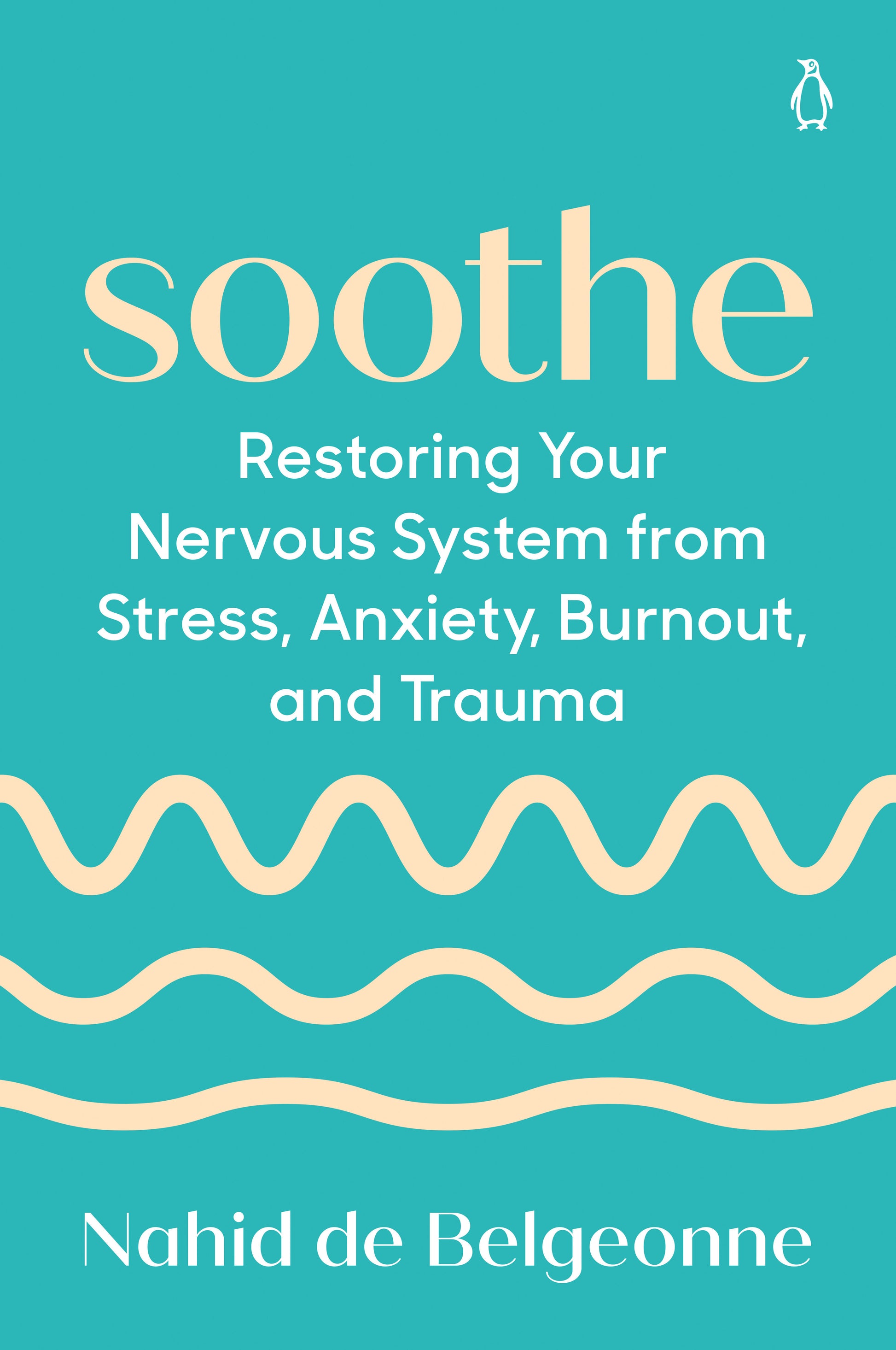 Soothe - Restoring Your Nervous System from Stress, Anxiety, Burnout, and Trauma