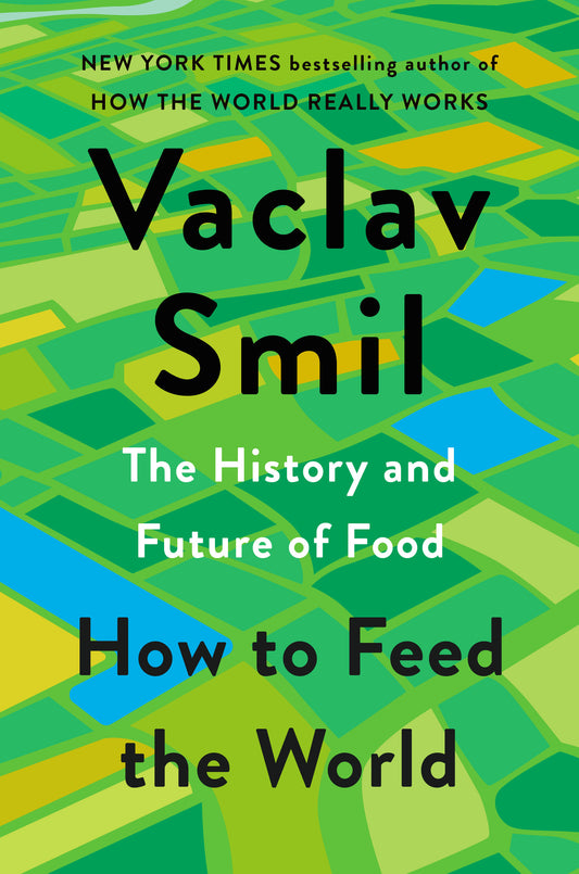 How to Feed the World - The History and Future of Food