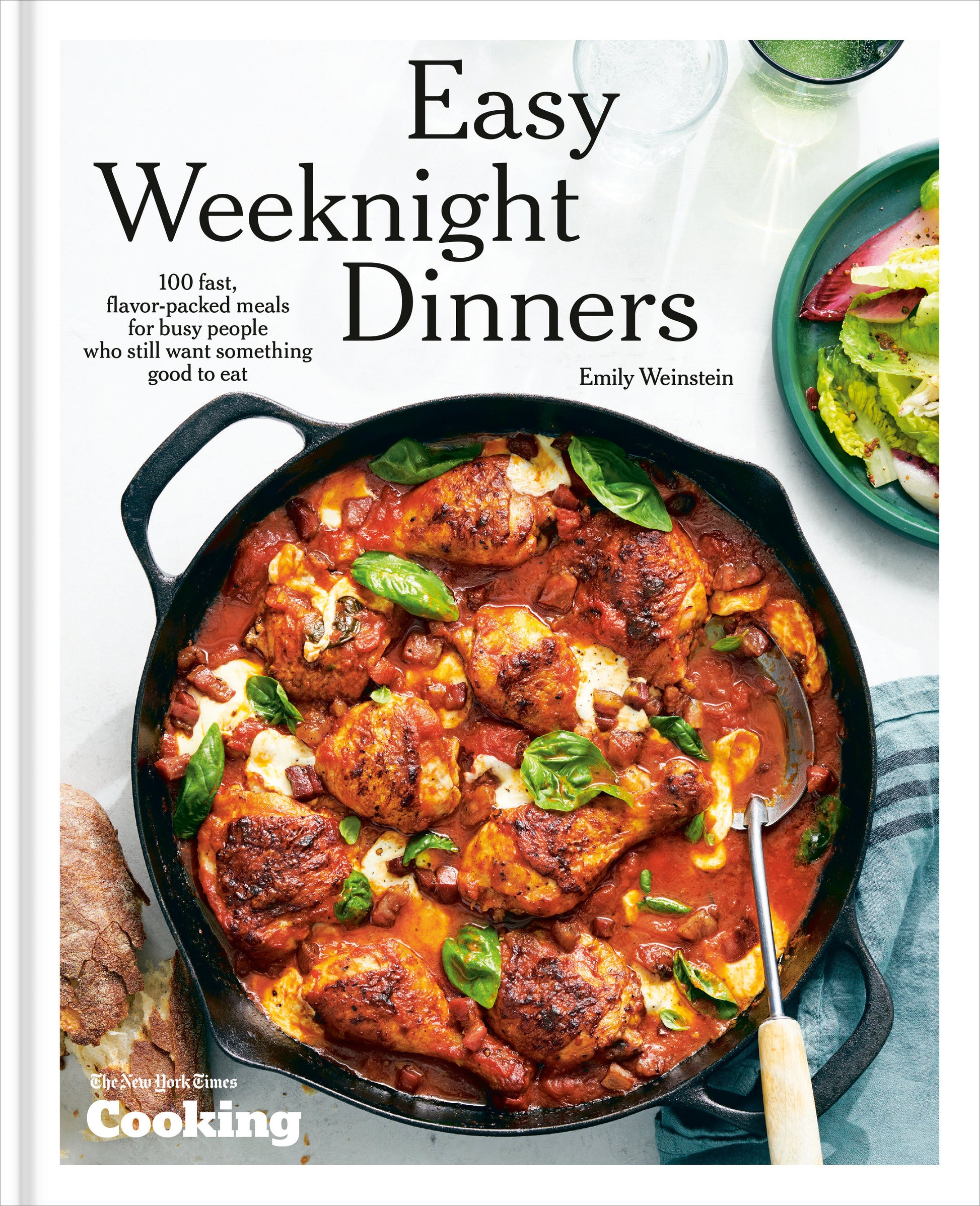 Easy Weeknight Dinners - 100 Fast, Flavor-Packed Meals for Busy People Who Still Want Something Good to Eat [A Cookbook]