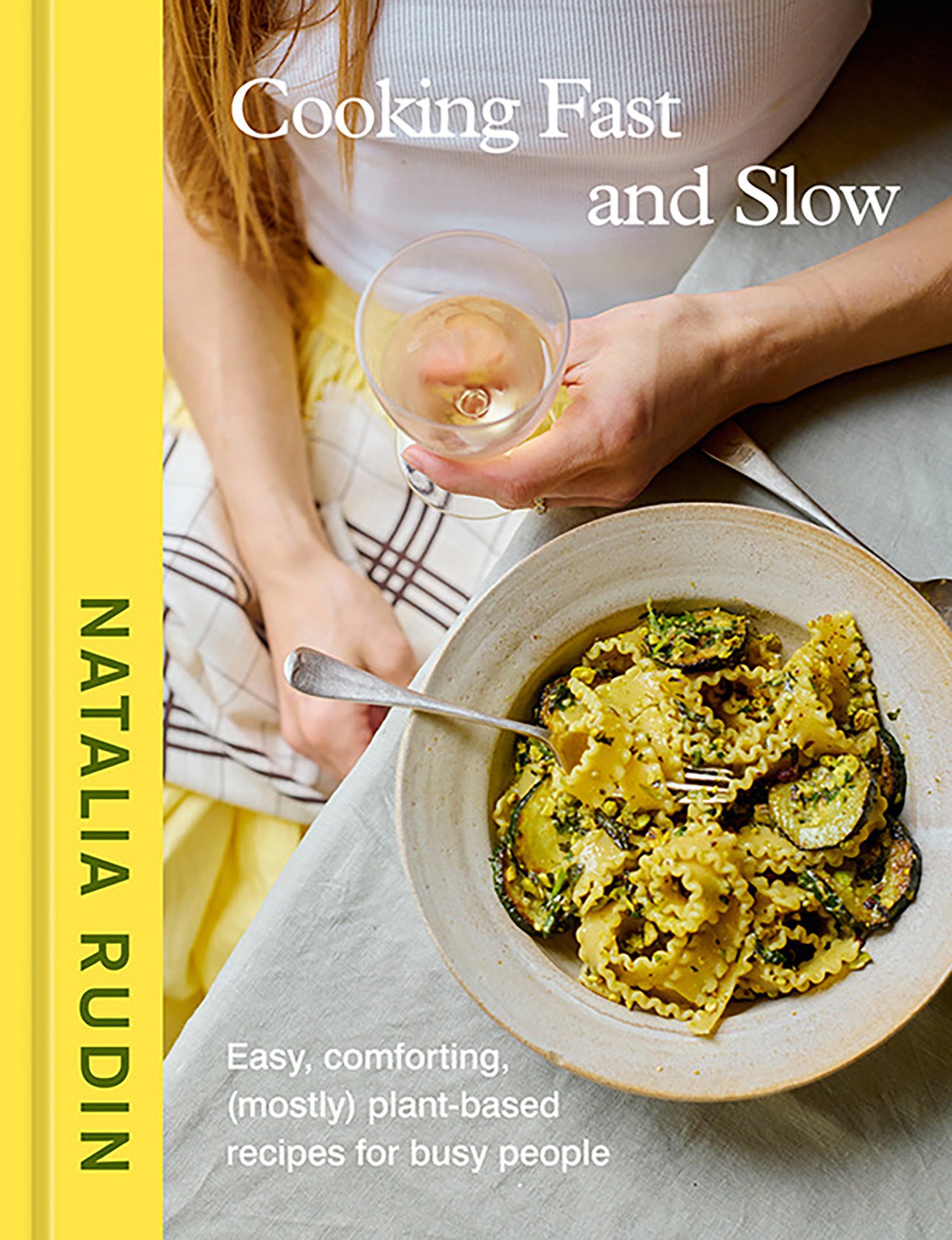 Cooking Fast and Slow - Easy, Comforting, (Mostly) Plant-Based Recipes for Busy People [A Cookbook]