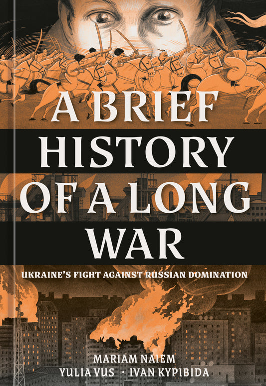 A Brief History of a Long War - Ukraine's Fight Against Russian Domination