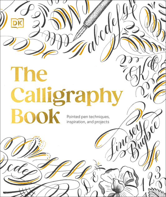The Calligraphy Book - Pointed Pen Techniques, Inspiration, and Projects