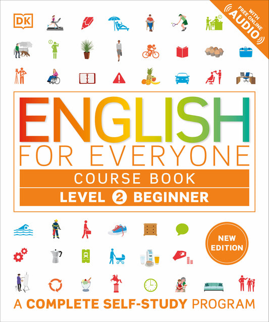 English for Everyone Course Book Level 2 Beginner - A Complete Self-Study Program (DK English for Everyone)