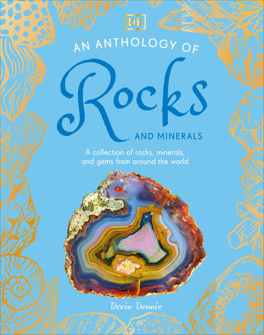 An Anthology of Rocks and Minerals - A Collection of Rocks, Minerals, and Gems from Around the World (DK Little Anthologies)